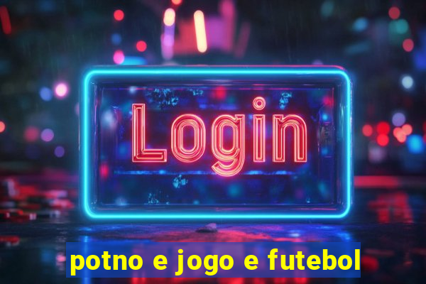 potno e jogo e futebol